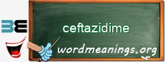 WordMeaning blackboard for ceftazidime